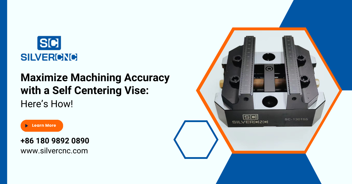 Maximize Machining Accuracy with a Self Centering Vise: Here’s How!