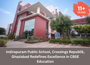 Indirapuram Public School Crossings Republik Ghaziabad Redefines Excellence in CBSE Education