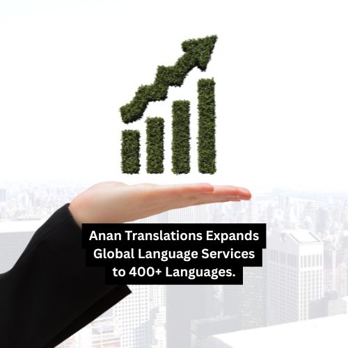 Anan Translations Expands Global Language Services to 400+ Languages.