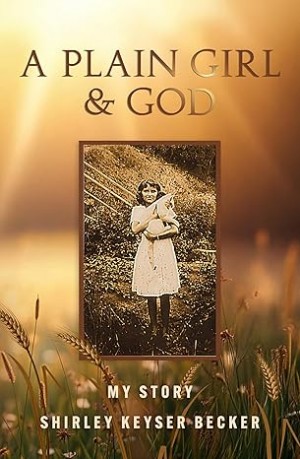 An Ordinary Girl, an Extraordinary God: Shirley Keyser Becker’s Testimony of Survival, Grace, and the Miraculous