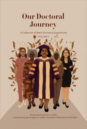 Our Doctoral Journey: A Collection  of Black Women's Experiences,  Volume II