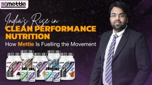 India’s Rise in Clean Performance Nutrition: How Mettle Is Fuelling the Movement
