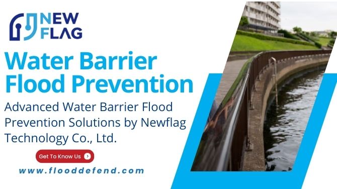 Advanced Water Barrier Flood Prevention Solutions by Newflag Technology Co., Ltd.