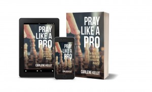 Carlene Kelly Releases New Christian Living Book – Pray Like A Pro