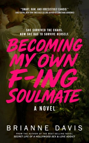Becoming My Own F-ing Soulmate - By Brianne Davis