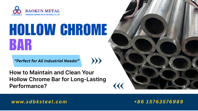 How to Maintain and Clean Your Hollow Chrome Bar for Long-Lasting Performance?