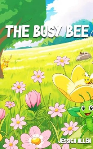 Beyond the Buzz: Jessica Allen’s New Children’s Book The Busy Bee Proves True Friendship Has No Boundaries