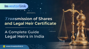 Transmission of Shares and Legal Heir Certificate A Complete Guide for Legal Heirs in India Investor