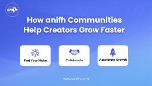 How anifh communities help creators grow faster?