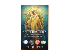 My Cemetery Friends: A Garden of Encounters at Mount Saint Mary in Queens, New York
