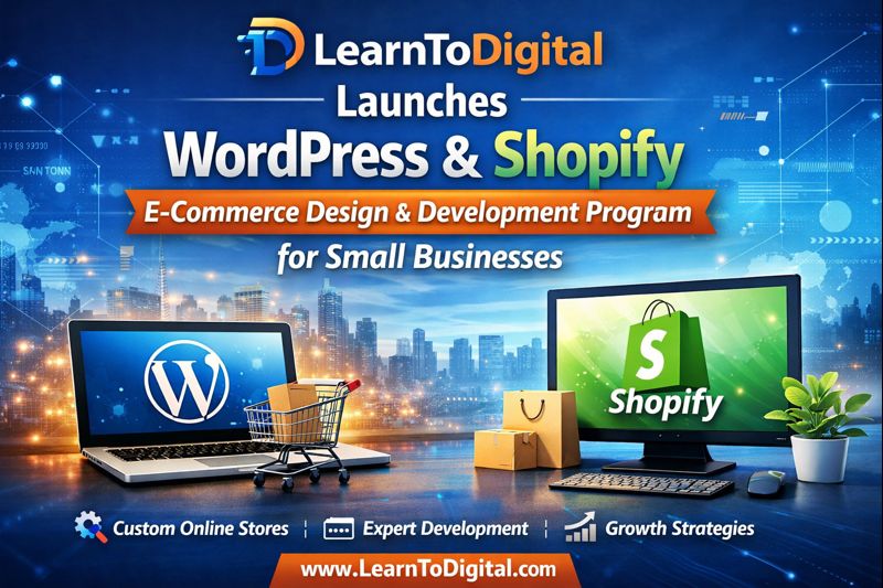 LearnToDigital.com Launches WordPress – Shopify E-Commerce Design and Development Program for Small Businesses