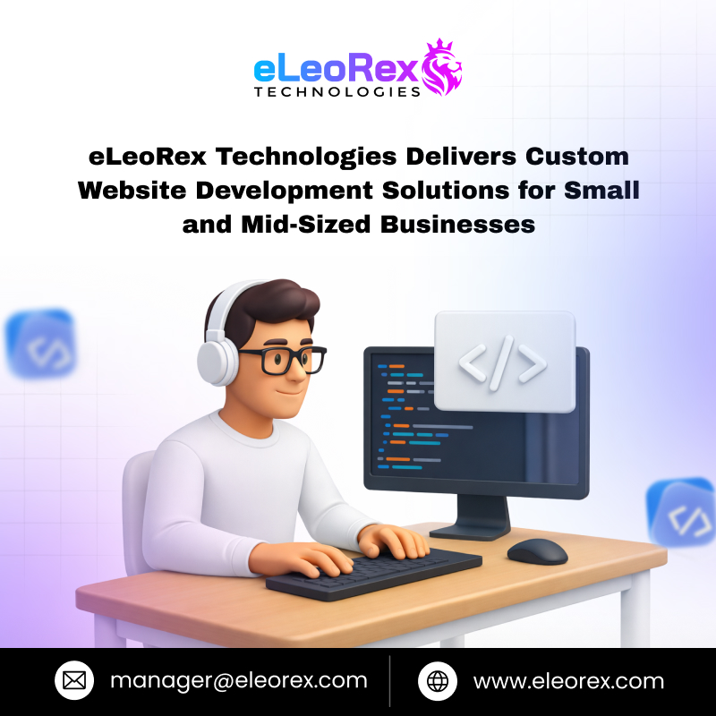 eLeoRex Technologies Delivers Custom Website Development Solutions for Small and Mid-Sized Businesses
