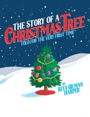 The Story of a Christmas Tree...Told for the Very First Time