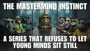 The Mastermind Instinct Series That Refuses to Let Young Minds Sit Still