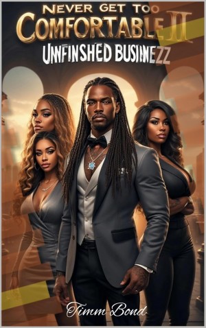 NEVER GET TOO COMFORTABLE II UNFIINISHED BUSINEZZ by Timm Bond