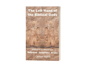 The Left Hand of the Biblical Gods: Children of the Biblical Gods Hebrews Israelites Arabs