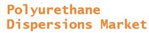 Global Polyurethane Dispersions Market is Expected to Generate Huge Profits by 2020