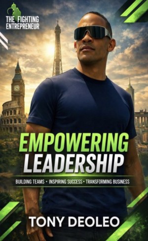Tony Deoleo, “The Fighting Entrepreneur,” Expands Globally Across Publishing, Finance, Fitness, Real Estate & Aviation