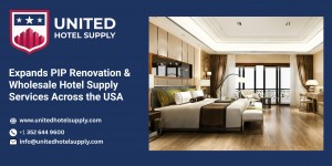 United Hotel Supply Expands PIP Renovation Wholesale Hotel Supply Services Across the USA