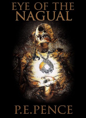 Ancient Prophecy Awakens in the Modern World: Eye of the Nagual Explores the Ancient Power of Nagualism.