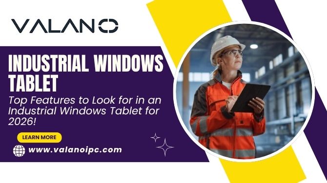 ValanoIPC Launches Next-Generation Industrial Windows Tablet for Harsh Environments