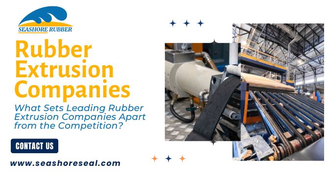 Qingdao Seashore Industrial Explores What Sets Leading Rubber Extrusion Companies Apart from the Competition
