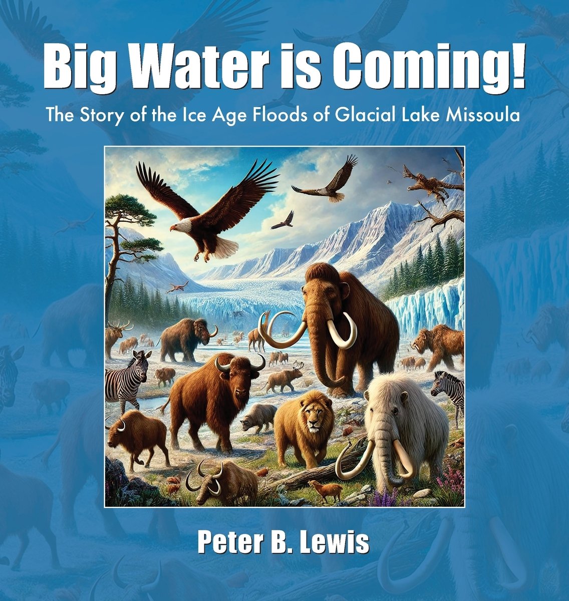 Peter B Lewiss new childrens book on the prehistoric Ice Age floods is available now