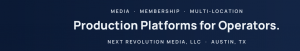 Production Platforms for Operators Next Revolution Media LLC