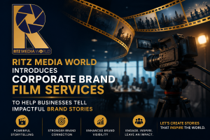 Ritz Media World Introduces Corporate Brand Film Services to Help Businesses Tell Impactful Brand St