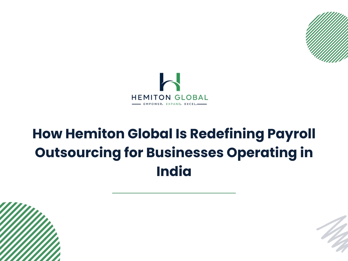 How Hemiton Global Is Redefining Payroll Outsourcing for Businesses Operating in India
