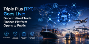Triple Plus (TPT) Goes Live: Decentralized Trade Finance Platform Opens to Public