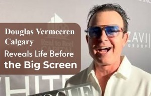 Douglas Vermeeren Calgary Reveals Life Before the Big Screen