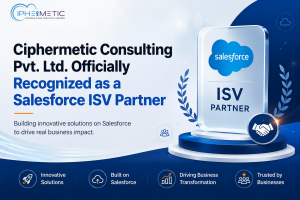 Ciphermetic Consulting Pvt Ltd Officially Recognized as a Salesforce ISV Partner