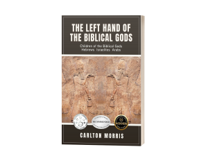 The Left Hand of the Biblical Gods: Children of the Biblical Gods Hebrews Israelites Arabs