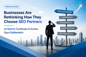 Businesses Are Rethinking How They Choose SEO Partners as Search Continues to Evolve Says DoMarketin