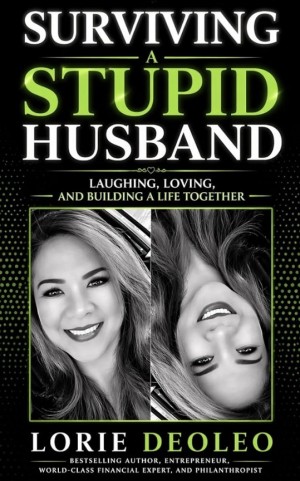 Best-Selling Author Lorie Deoleo Celebrates Marriage with Her Latest Book ‘SURVIVING A STUPID HUSBAND’