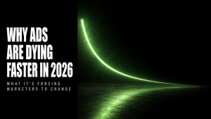 Why Ads Are Dying Faster in 2026