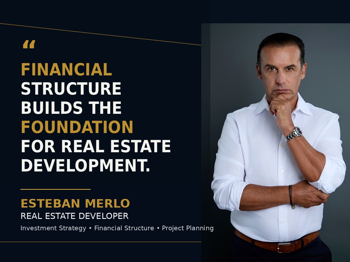 Esteban Merlo shares a financial structure perspective on real estate development investment strateg Esteban Merlo shares a financial structure perspective on real estate development investment strateg
