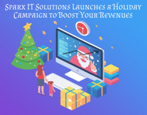 Sparx IT Solutions Launches a Holiday Campaign to Boost Your Revenues