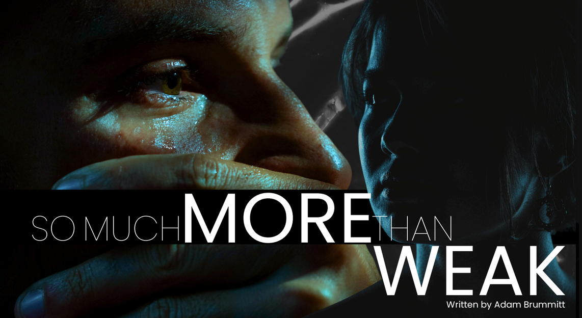 So Much More Than Weak by Adam Brummit Produced by Clayton Guiltner GC Films LLC So Much More Than Weak by Adam Brummit Produced by Clayton Guiltner GC Films LLC