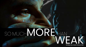 So Much More Than Weak by Adam Brummit, Produced by Clayton Guiltner, GC Films LLC