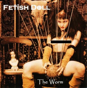 Fetish Doll – The Worm – 2001