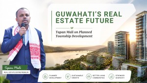 Guwahati Real Estate Future Tapan Mali