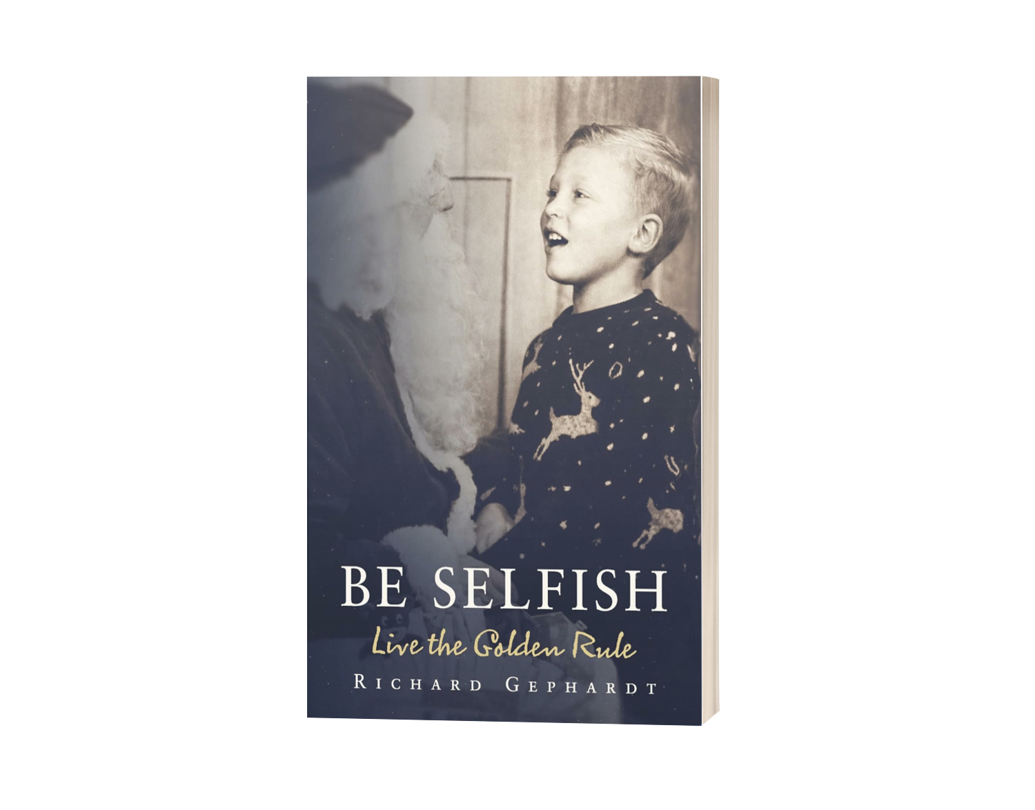 Be Selfish Live the Golden Rule Be Selfish Live the Golden Rule