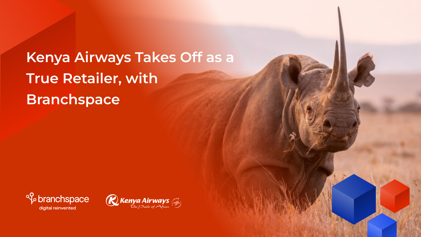 Kenya Airways Takes Off as a True Retailer, with Branchspace