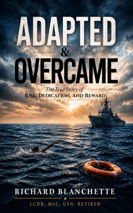 Richard Blanchette’s Adapted & Overcame Chronicles a Life Shaped by Hardship and Military Discipline, Inspiring Readers