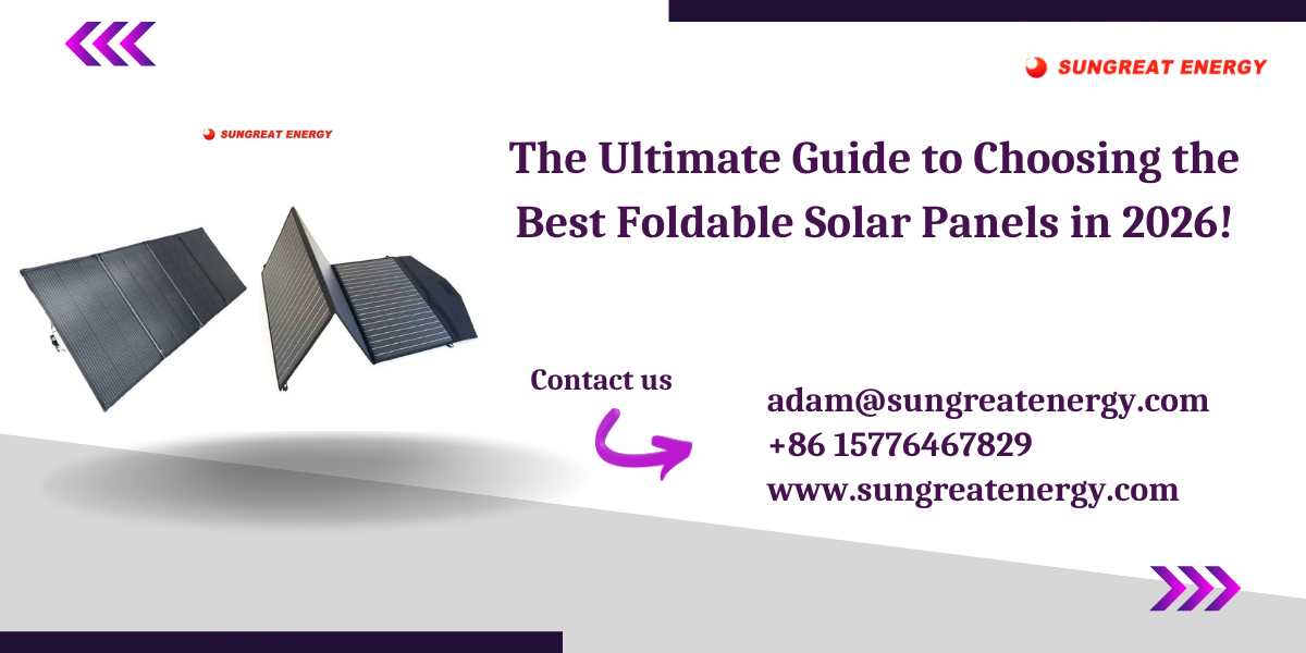 The Ultimate Guide to Choosing the Best Foldable Solar Panels in 2026!