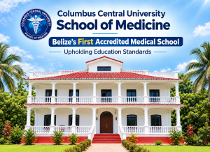 Columbus Central University School of Medicine Belize s First Accredited Medical School