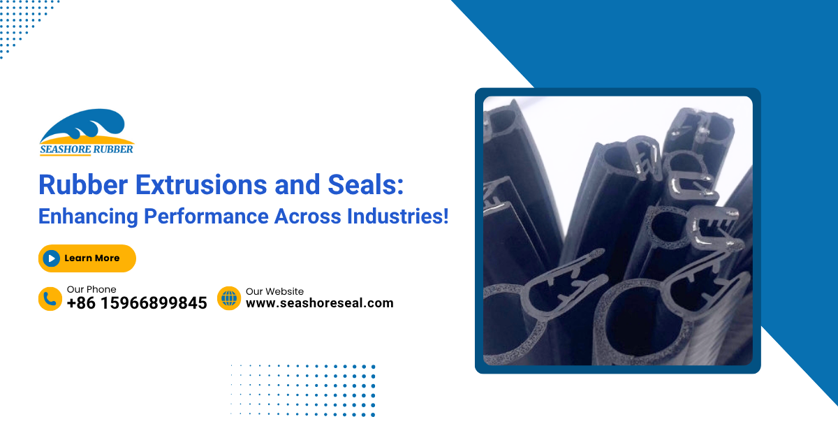 Rubber Extrusions and Seals: Enhancing Performance Across Industries!