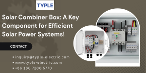Solar Combiner Box A Key Component for Efficient Solar Power Systems